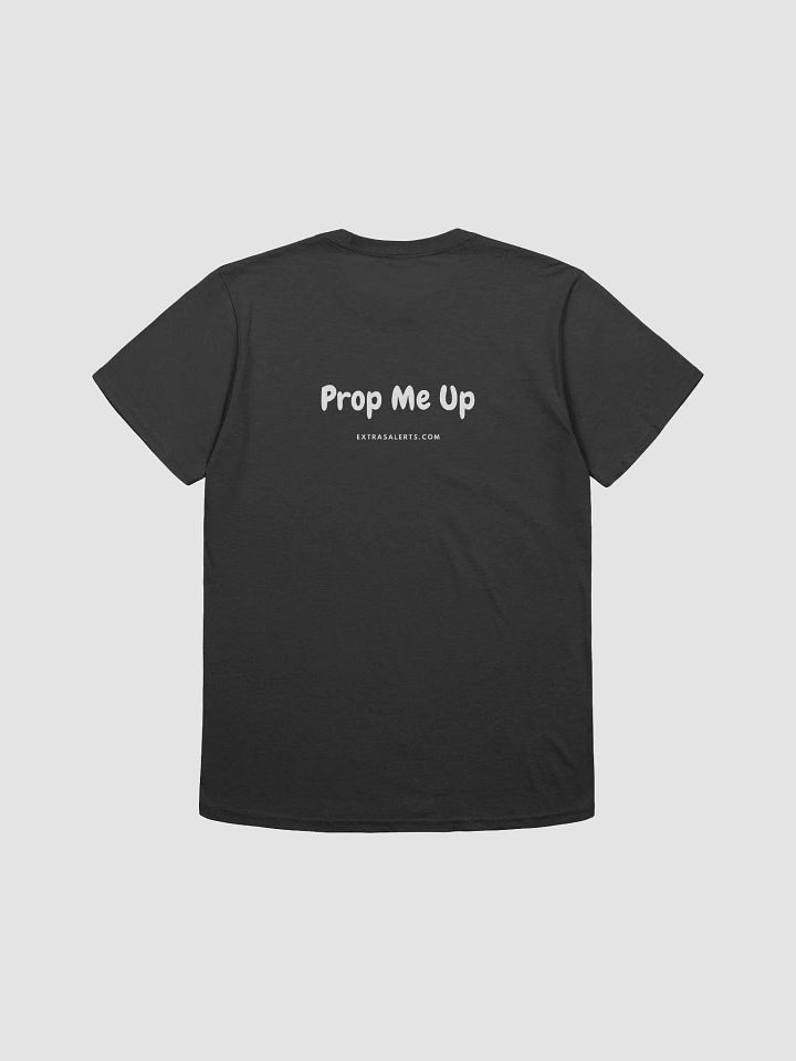Prop Me Up T-Shirt product image (2)