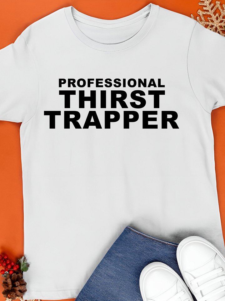 Professional Thirst Trapper T-Shirt product image (1)