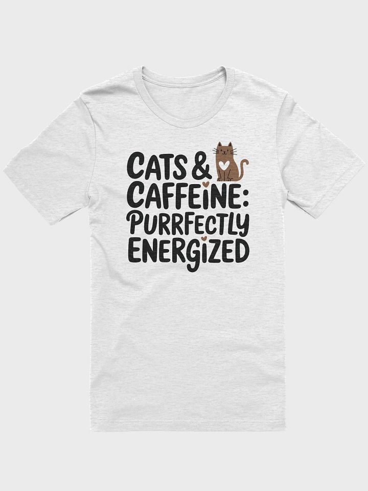 “CATS & CAFFEINE: PURRFECTLY ENERGIZED” t-shirt, Cats and Caffeine, Cat Enthusiast, Coffee Lover, Purrfectly Energized Slogan, Unique Graphic Tee, Daily Inspiration Wear, Cat Lover Gift, Funny quote product image (1)