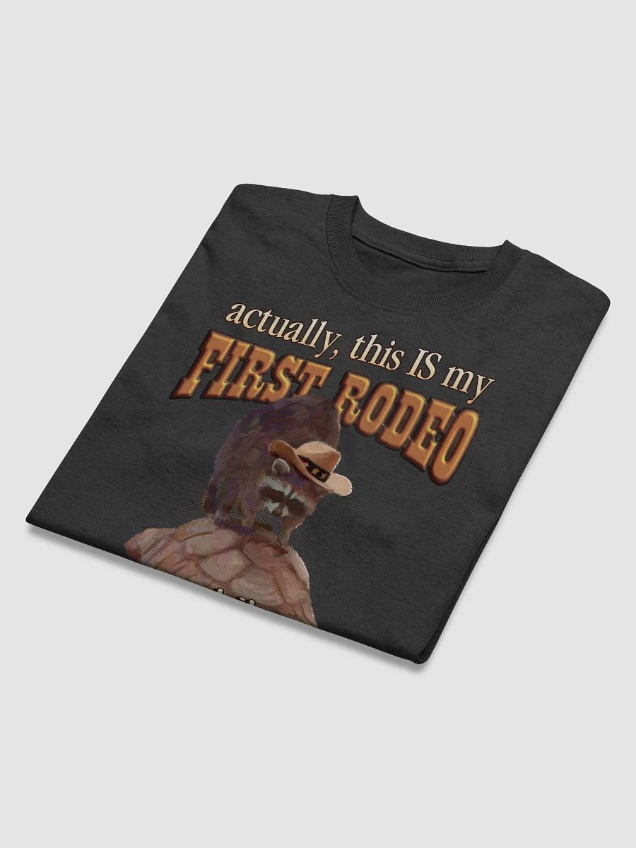 Actually, this is my first rodeo... and I'm scared T-shirt product image (4)