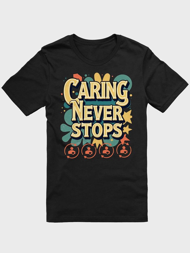 Caring Never Stops Graphic T-shirt product image (1)