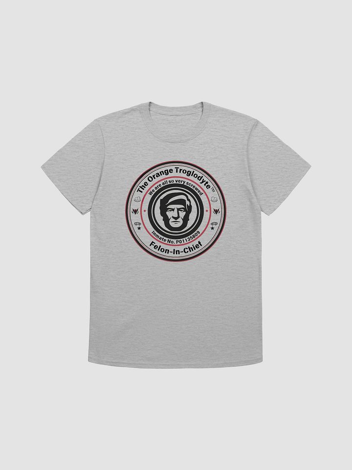 Felon-In-Chief™ Funny Political Satire T-Shirt product image (2)