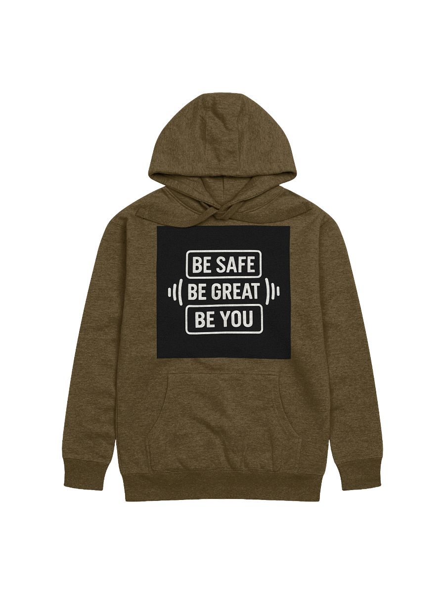 Be Safe, Be Great, Be You Hoodies! product image (4)