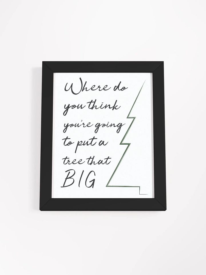 Where Do You Think You’re Going to Put a Tree That Big?” Wall Art product image (10)