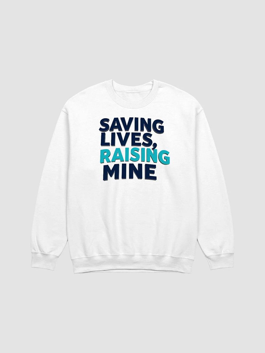 SAVING LIVES, RAISING MINE Crewneck Sweatshirt product image (3)