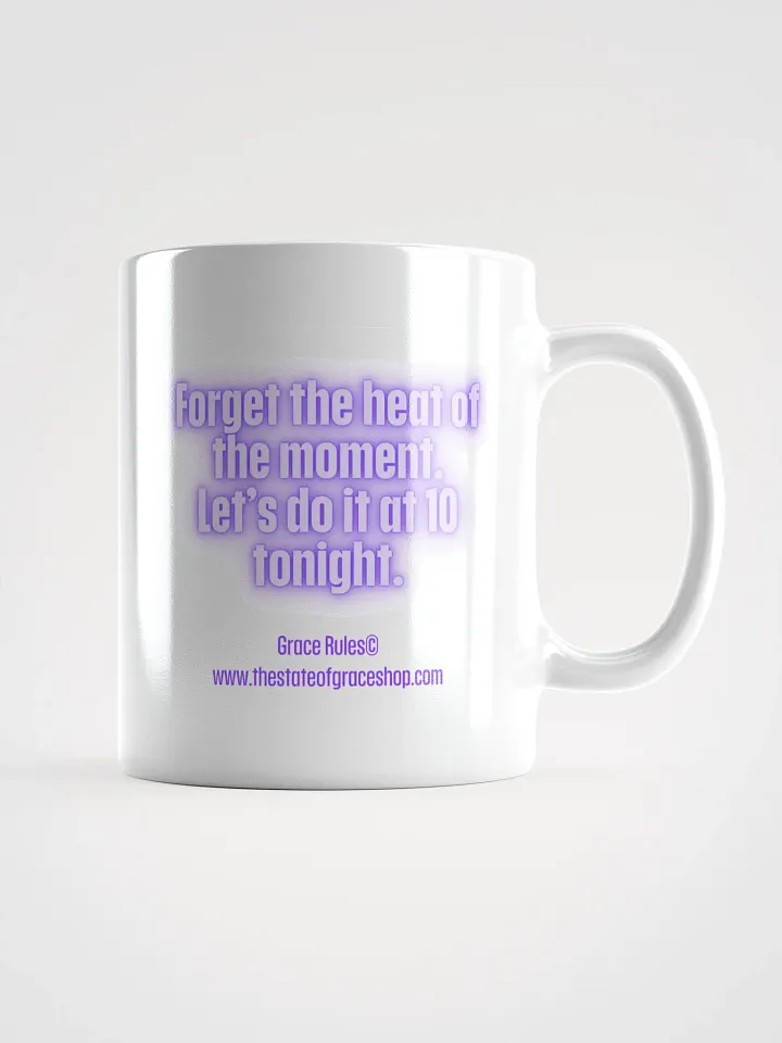 FUNNY MUGS 4 U “Forget the heat of the moment. Let’s do it at 10 tonight.” product image (1)