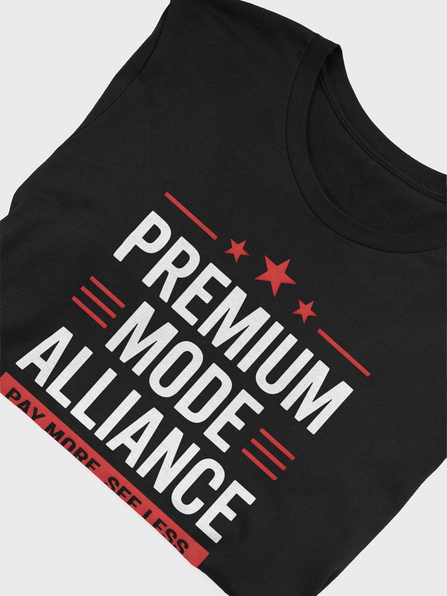 Premium Mode Alliance T-Shirt | Pay More See Less Slogan Design product image (5)
