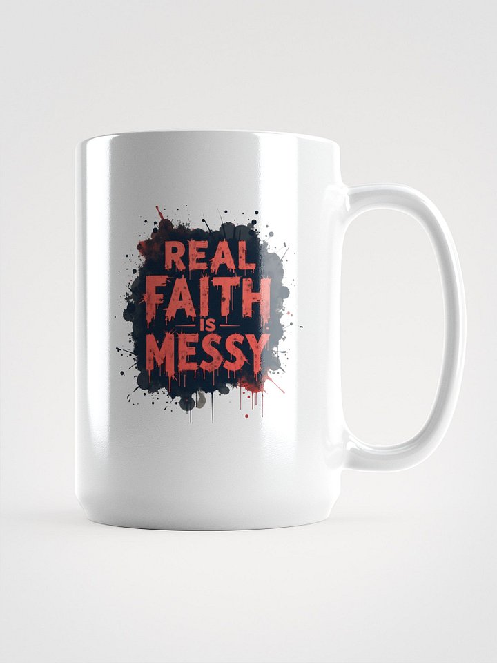 Real Faith Is Messy | Gritty Christian Coffee Mug product image (1)