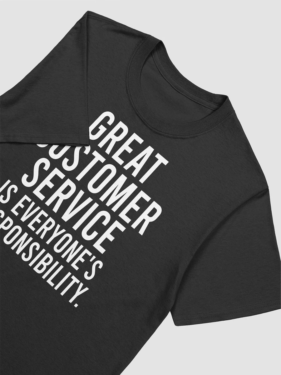 Great customer service is everyone's responsibility. - Unisex T-shirt product image (15)