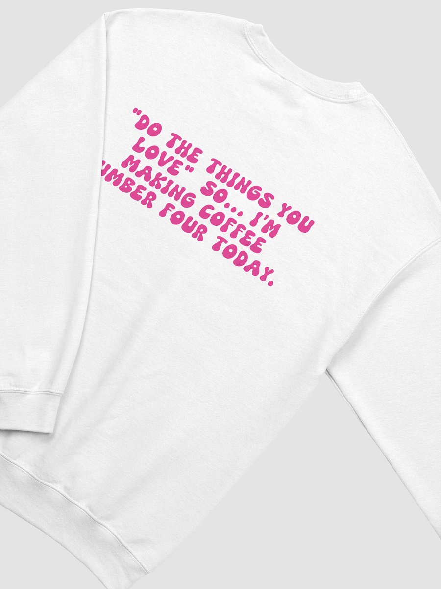 Funny Coffee Sweatshirt – Do the Things You Love Coffee Number Four,Fall Crewneck for Coffee Lovers product image (4)