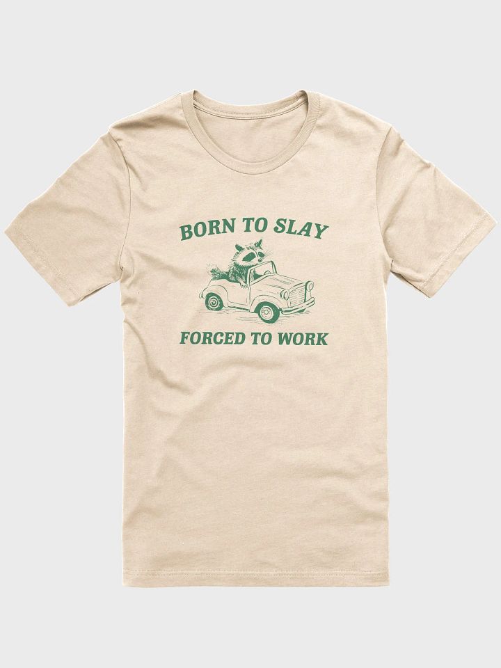 Born to slay, forced to work product image (2)