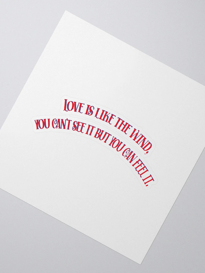 LOVE IS LIKE THE WIND, YOU CAN'T SEE IT BUT YOU CAN FEEL IT. product image (2)