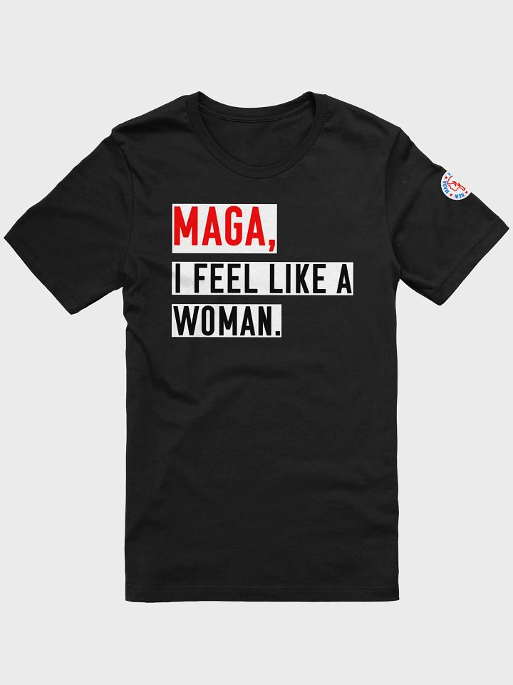 “MAGA, I Feel Like a Woman” Women’s T-Shirt – Parody Whitney Official Merch product image (1)