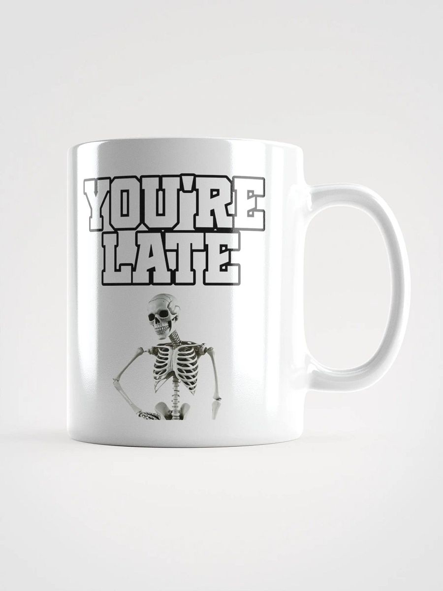 You're Late Funny Humorous White Mug product image (2)