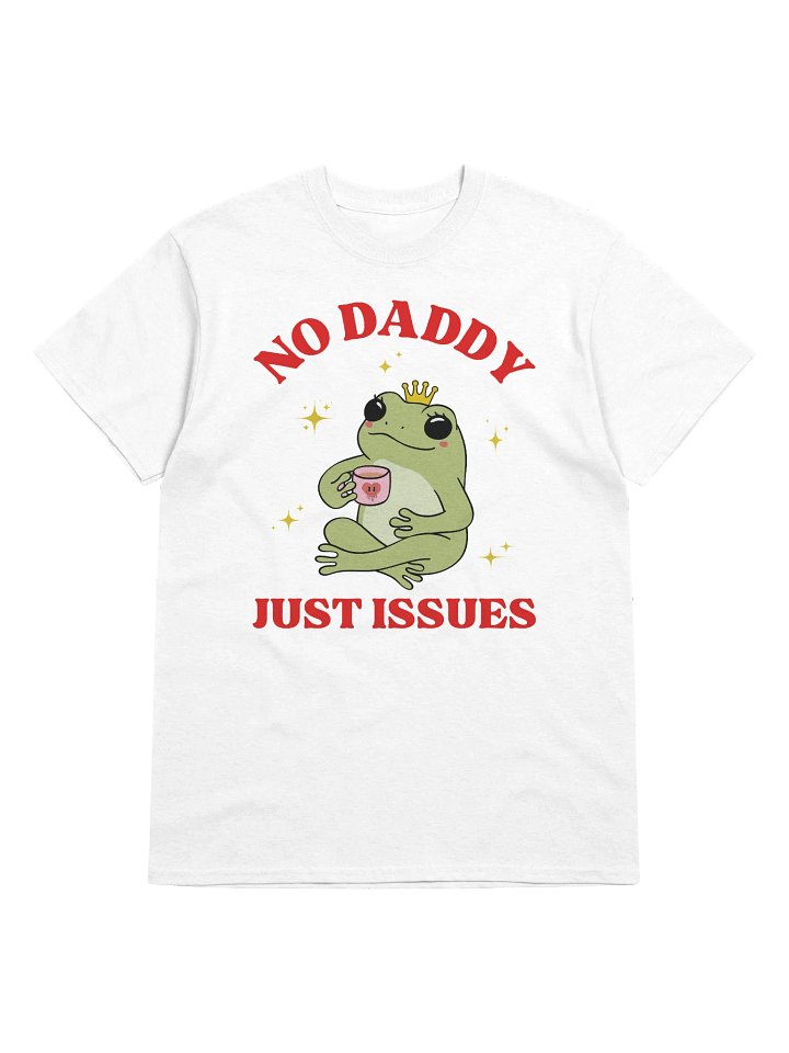 No Daddy Just Issues T-Shirt product image (1)