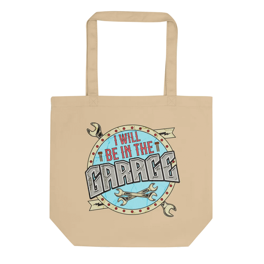 I Will Be In The Garage Affirmation Organic Tote Bag product image (1)