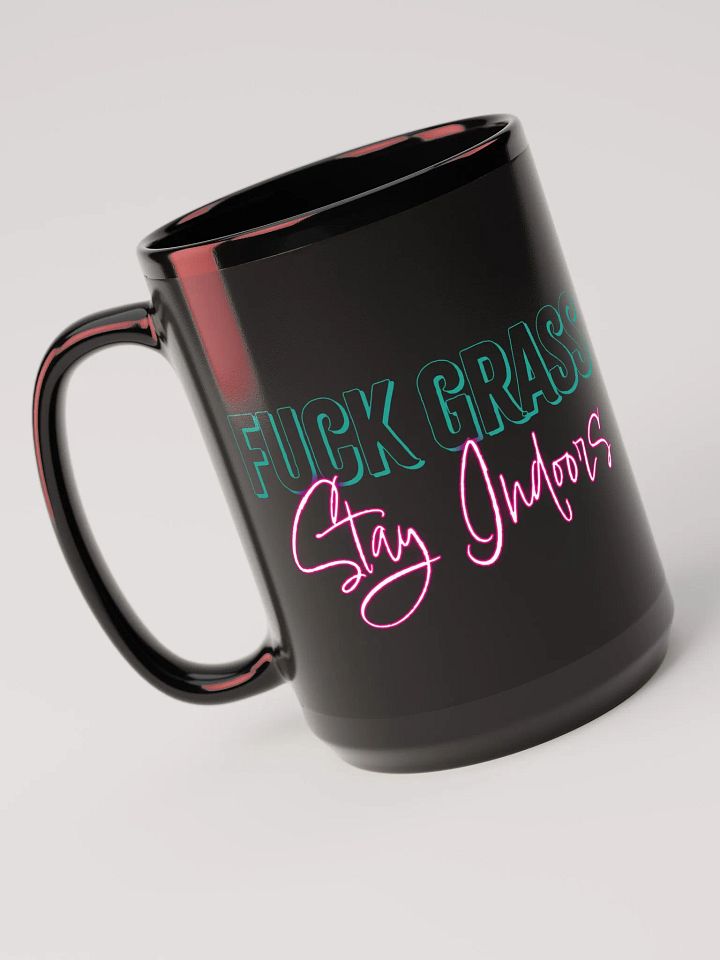 F*ck Grass, Stay Indoors Black Mug 18oz product image (1)