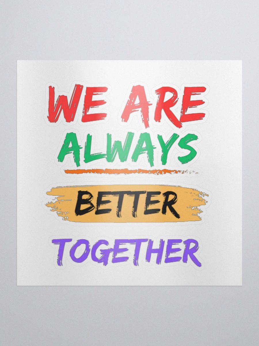 We Are Always Better Together Sticker product image (1)