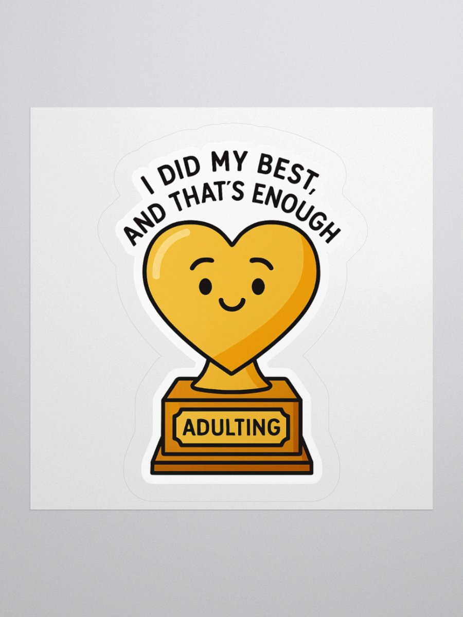 “I Did My Best, and That’s Enough” Sticker product image (2)