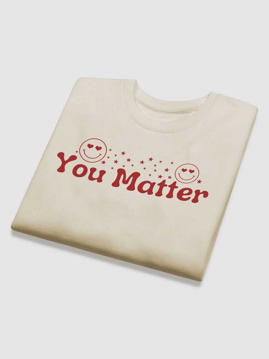 You Matter To Me Heritage Premium Sweatshirt - Front/Back Style. product image (6)