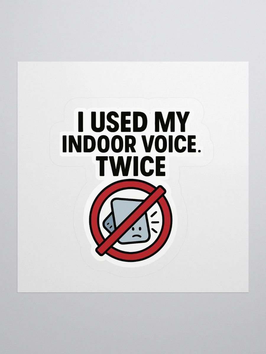 “I Used My Indoor Voice… Twice” Sticker product image (1)
