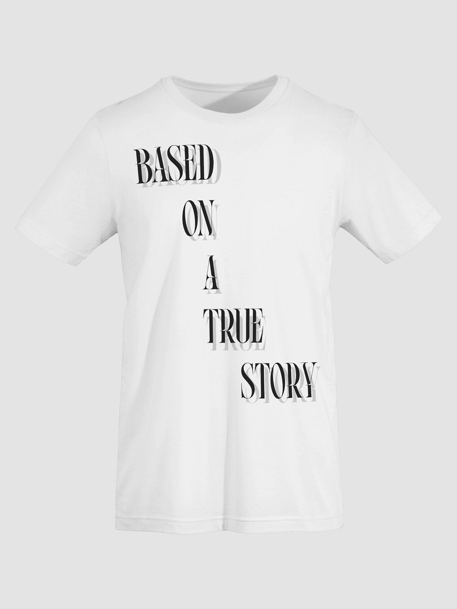 BASED ON A TRUE STORY T-Shirt product image (3)