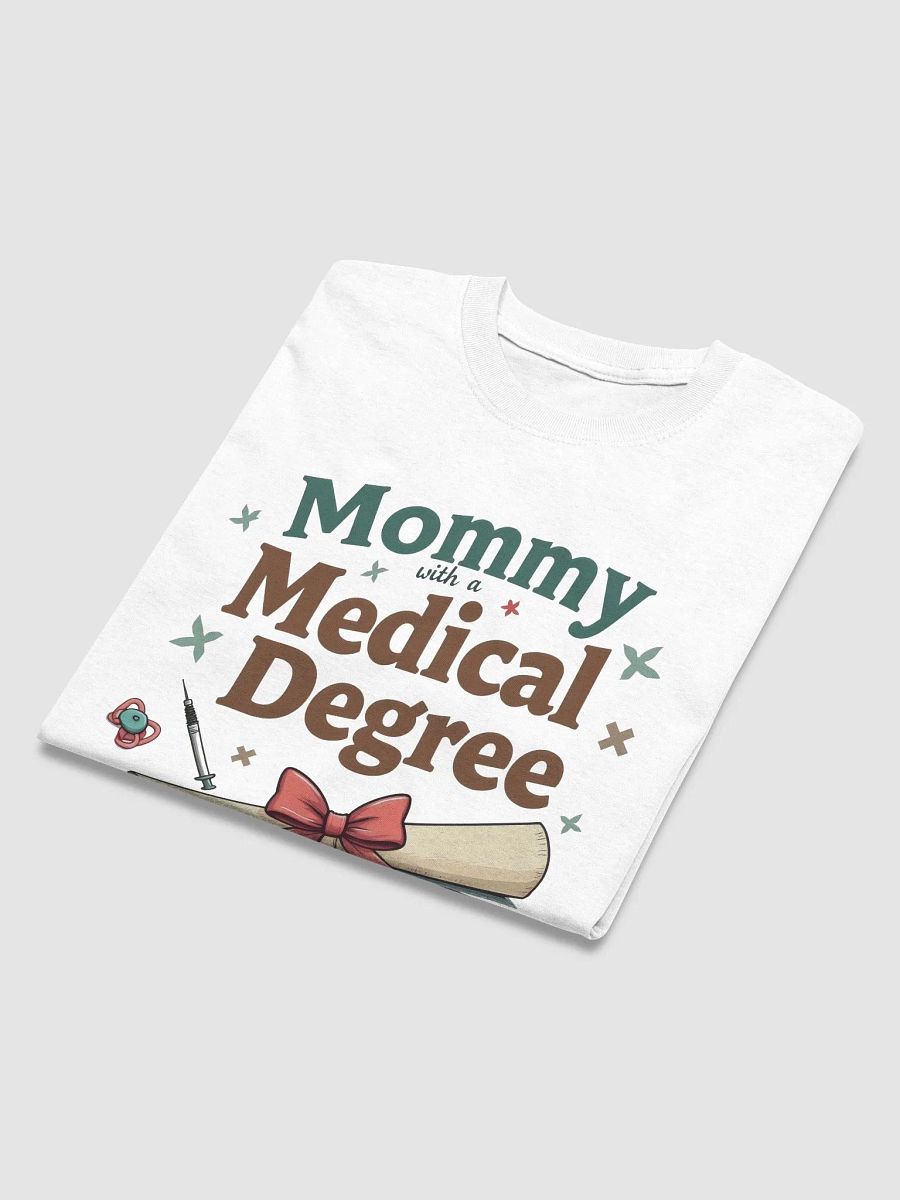Mommy with a Medical Degree T-Shirt product image (10)
