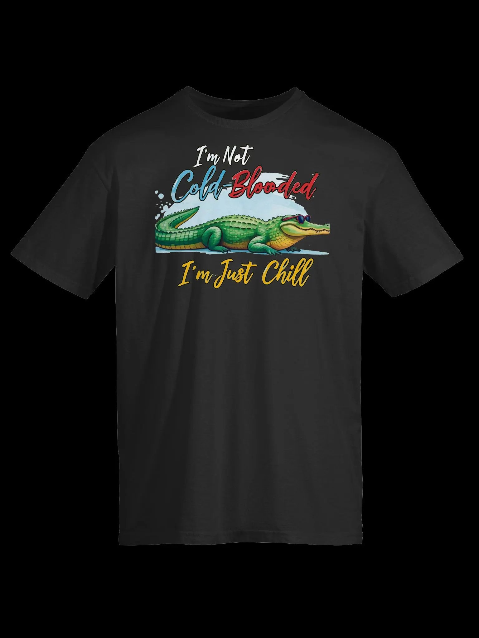 I'm Not Cold-Blooded, I'm Just Chill-Funny Alligator T-Shirt product image (1)