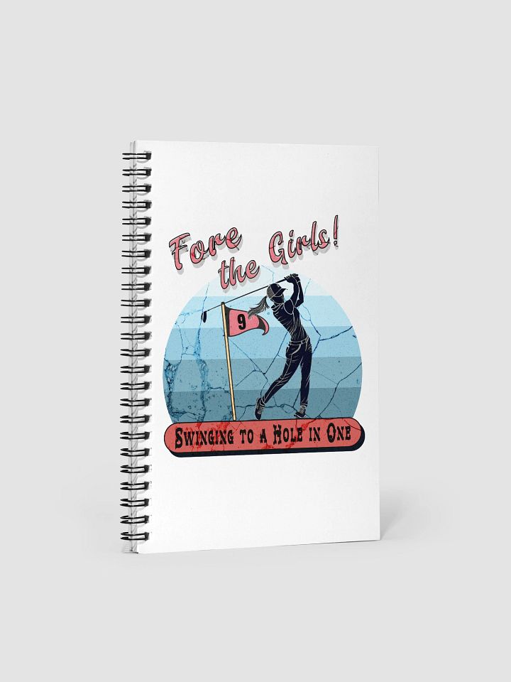 Fore The Girls Swinging To A Hole In One Golfing Swing Spiral Notebook product image (2)