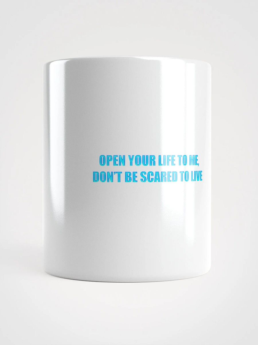 Open Your Life to Me, Don't Be Scared to Live Mug product image (1)