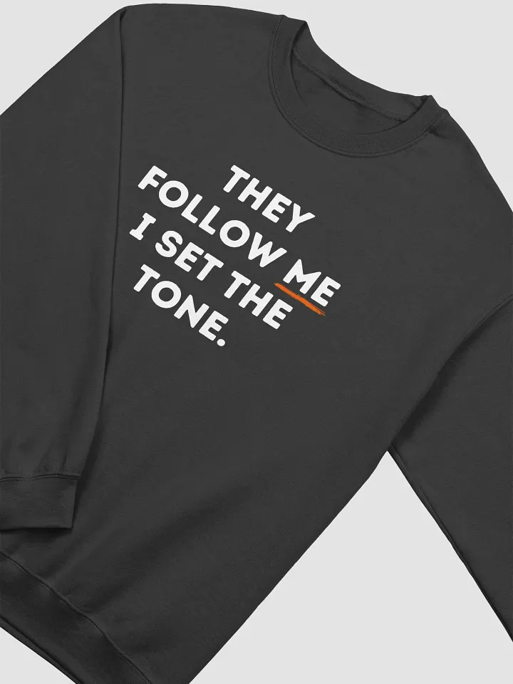 They Follow Me I Set the Tone Sweatshirt product image (1)
