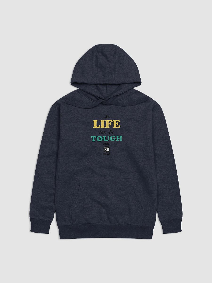 Life can be tough but so are you Hoodie product image (2)