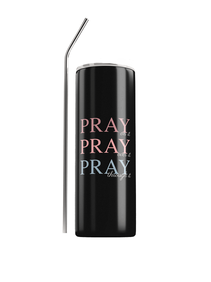 Pray On It, Pray Over It, Pray Through It | Stainless Steel Tumbler (20 oz) product image (1)