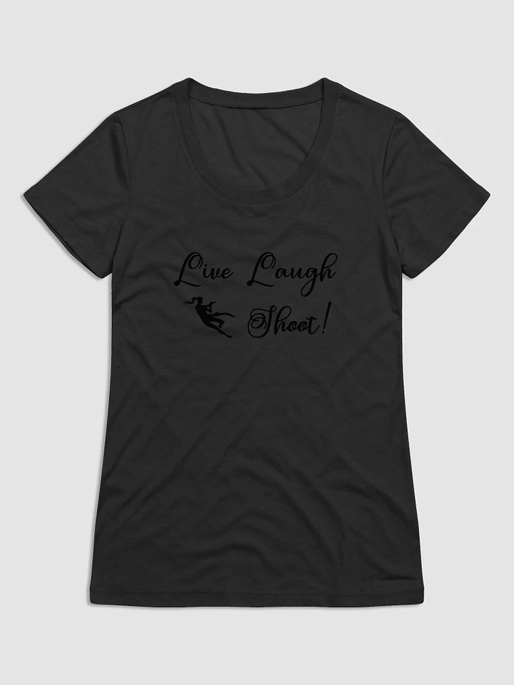 Live Laugh Shoot! women's tee product image (2)