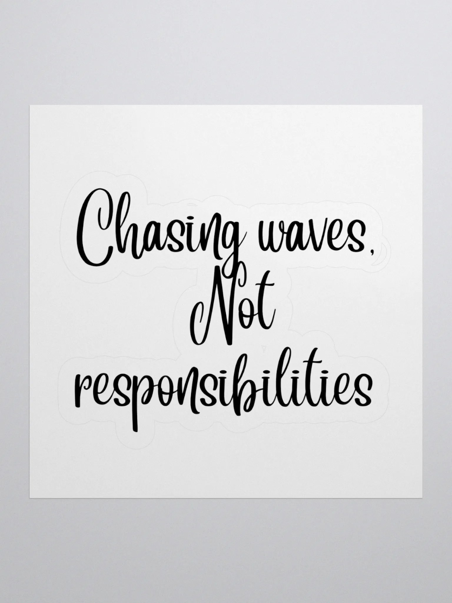 Chasing Waves, Not Responsibilities” Sticker product image (2)
