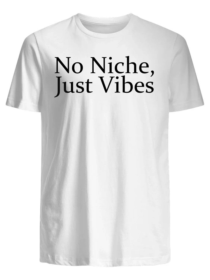No Niche, Just Vibes T-Shirt product image (1)