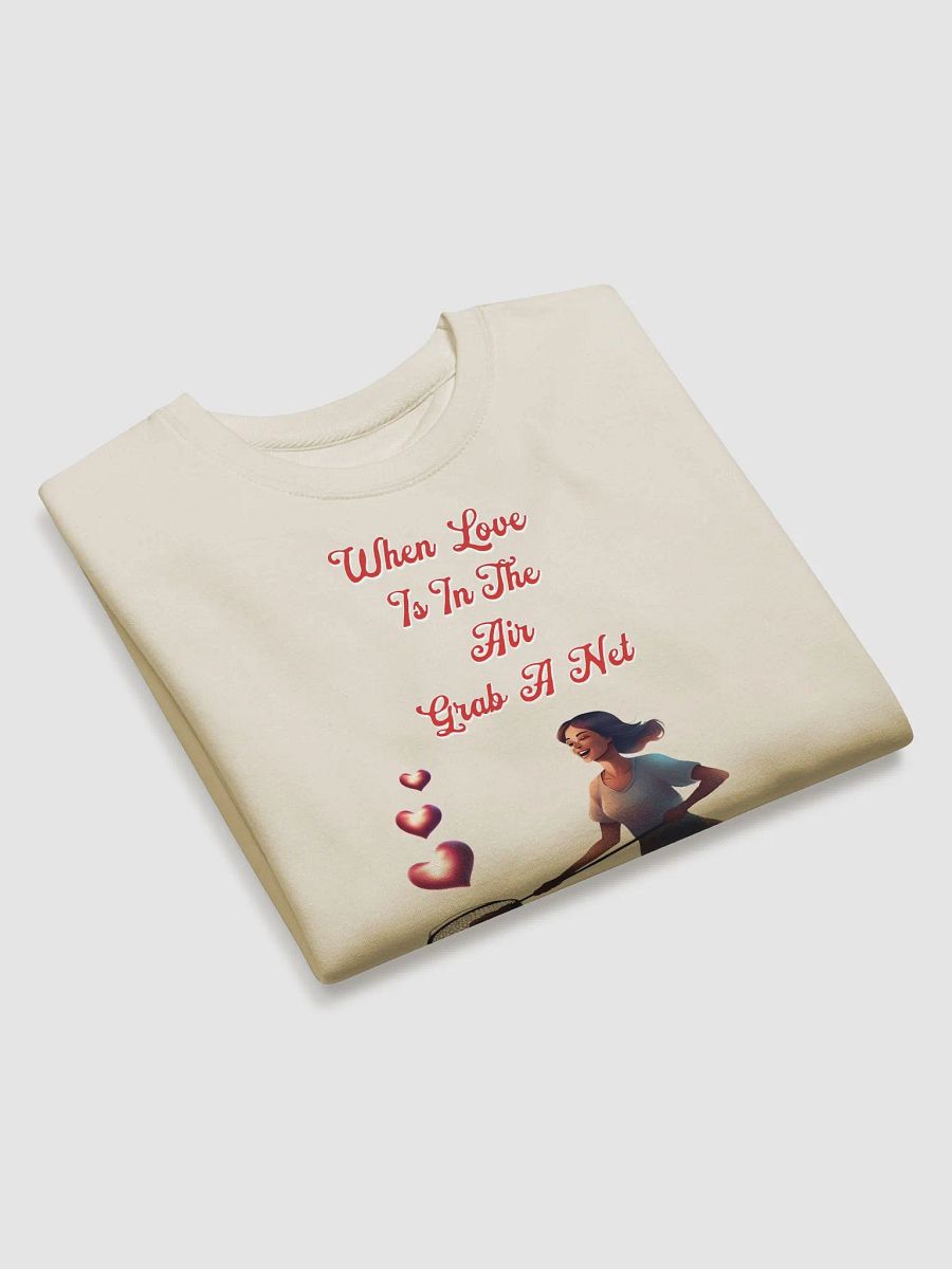 When Love Is In The Air, Grab A Net, Valentine's Day Gift Sweatshirt product image (3)