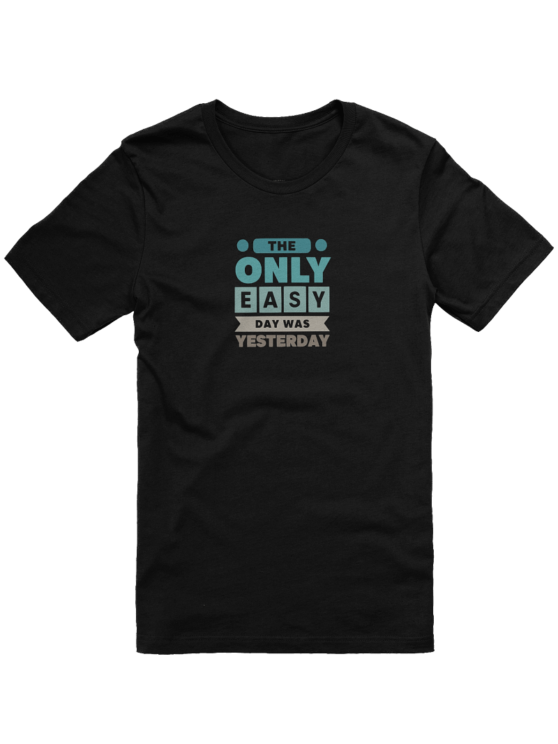 Only easy day was yesterday - Navy Motto