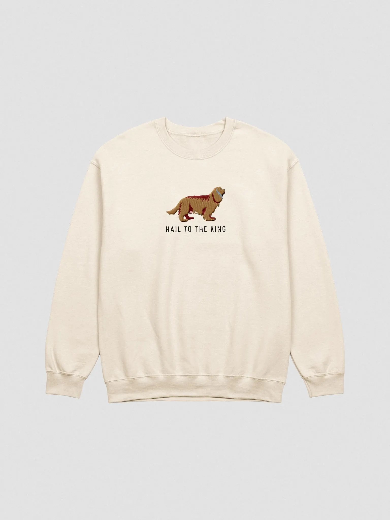 Hail to the King Sweatshirt (Embroidered) of a Cavalier King Charles Spaniel(Ruby) product image (4)