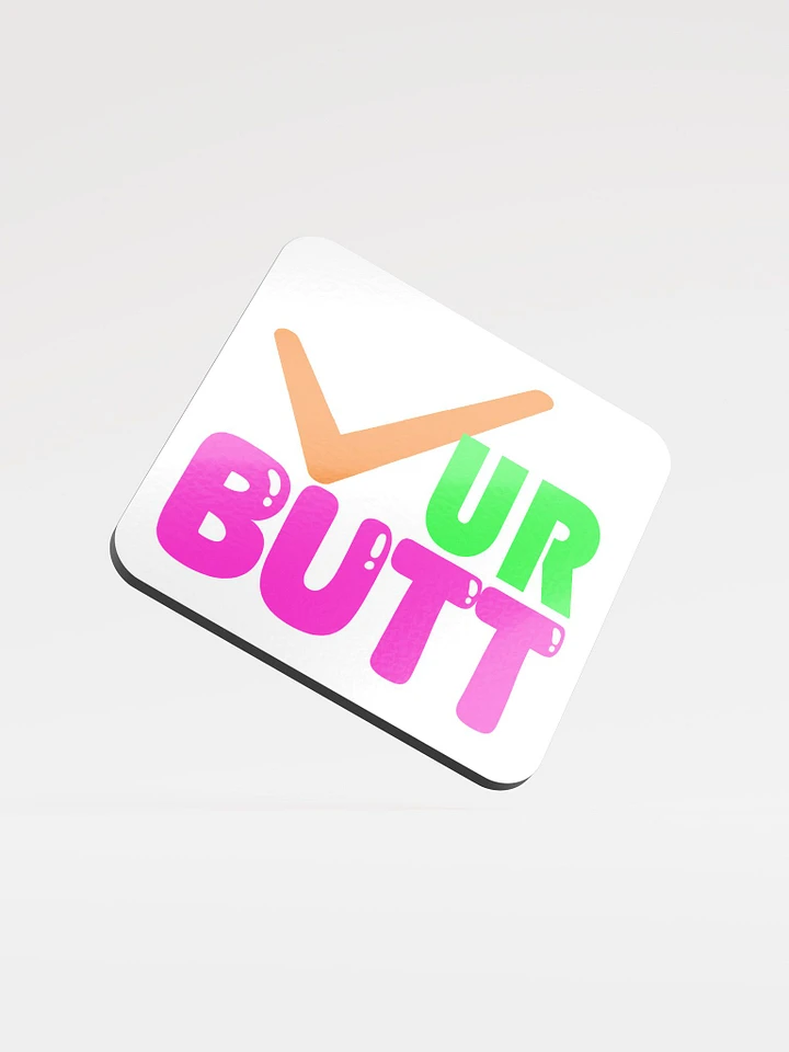 CHECK UR BUTT COASTER product image (1)