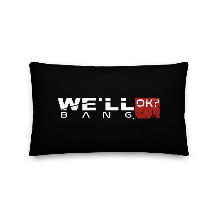 "We'll Bang, ok?" Pillows product image (2)