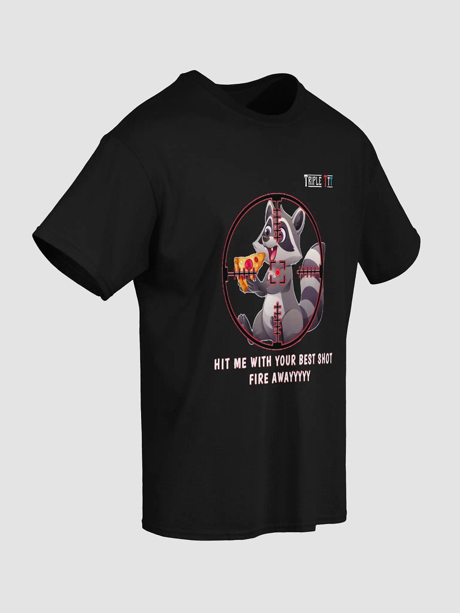 Raccon "Hit me with your best shot. Fire awayyyyy!" T-Shirt product image (29)