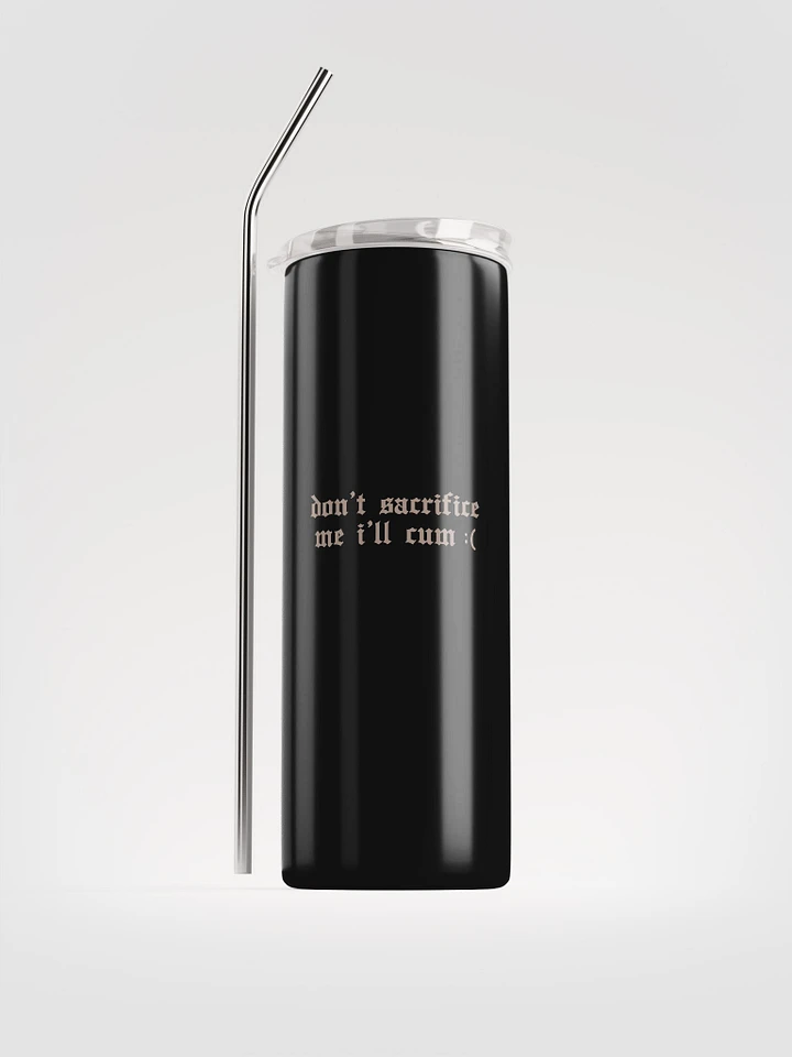 'don't sacrifice me i'll cum :(' Metal Eco Tumbler (and eco straw) product image (1)
