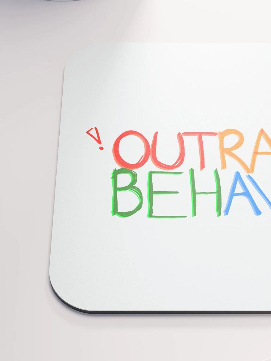OUTRAGEOUS BEHAVIOUR!!! - Mouse Pad product image (6)