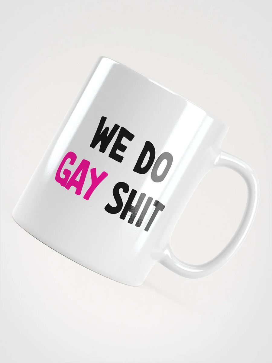WE DO GAY SHIT - MUG product image (12)