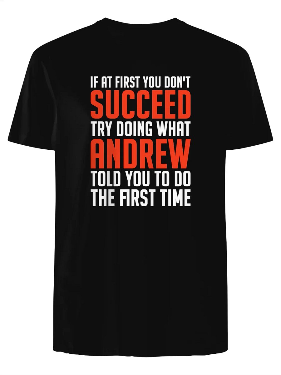 If At First You Don't Succeed Try Doing What Andrew T-Shirt product image (1)