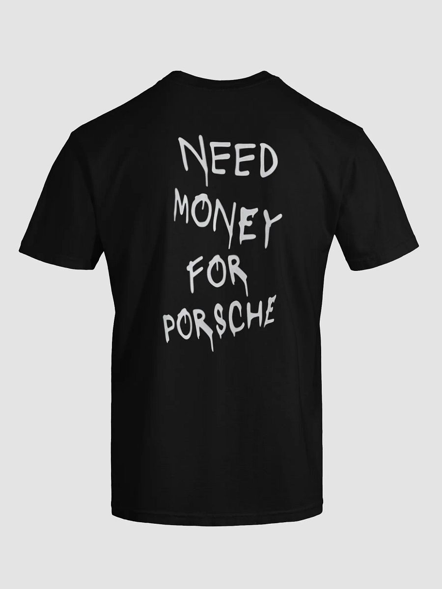 Need Money for Porsche T-SHIRT product image (3)