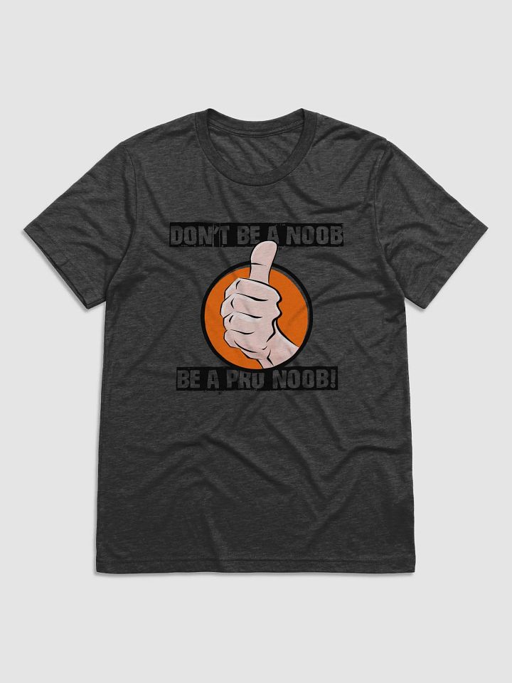 Be A Pro NooB T-Shirt product image (2)