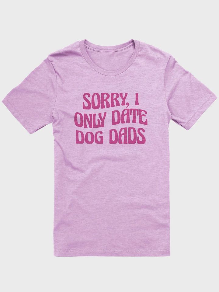 Sorry, I Only Date Dog Dads product image (2)