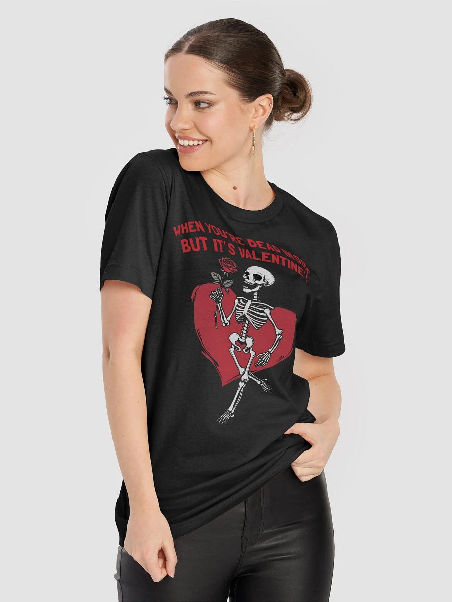 When You're Dead Inside But it's Valentine's Skeleton T-Shirt product image (4)
